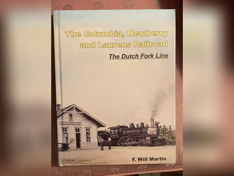 2012 AUTOGRAPHED "THE COLUMBIA, NEWBERRY & LAURENS RAILROAD" BY F. WILL MARTIN HARDBACK BOOK - LIVING ROOM image