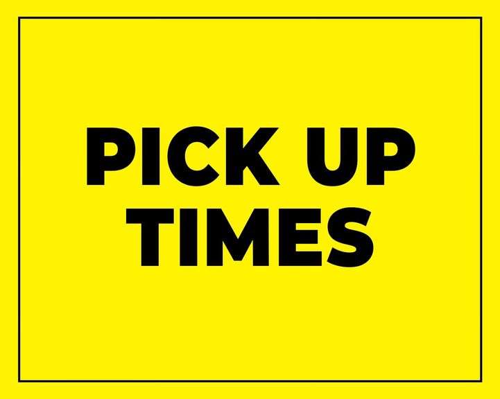 PICK UP TIMES